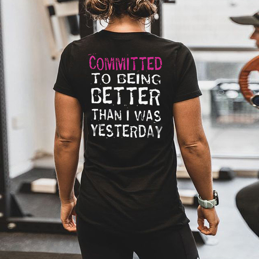 Committed To Being Better Than I Was Yesterday Print Women's T-shirt