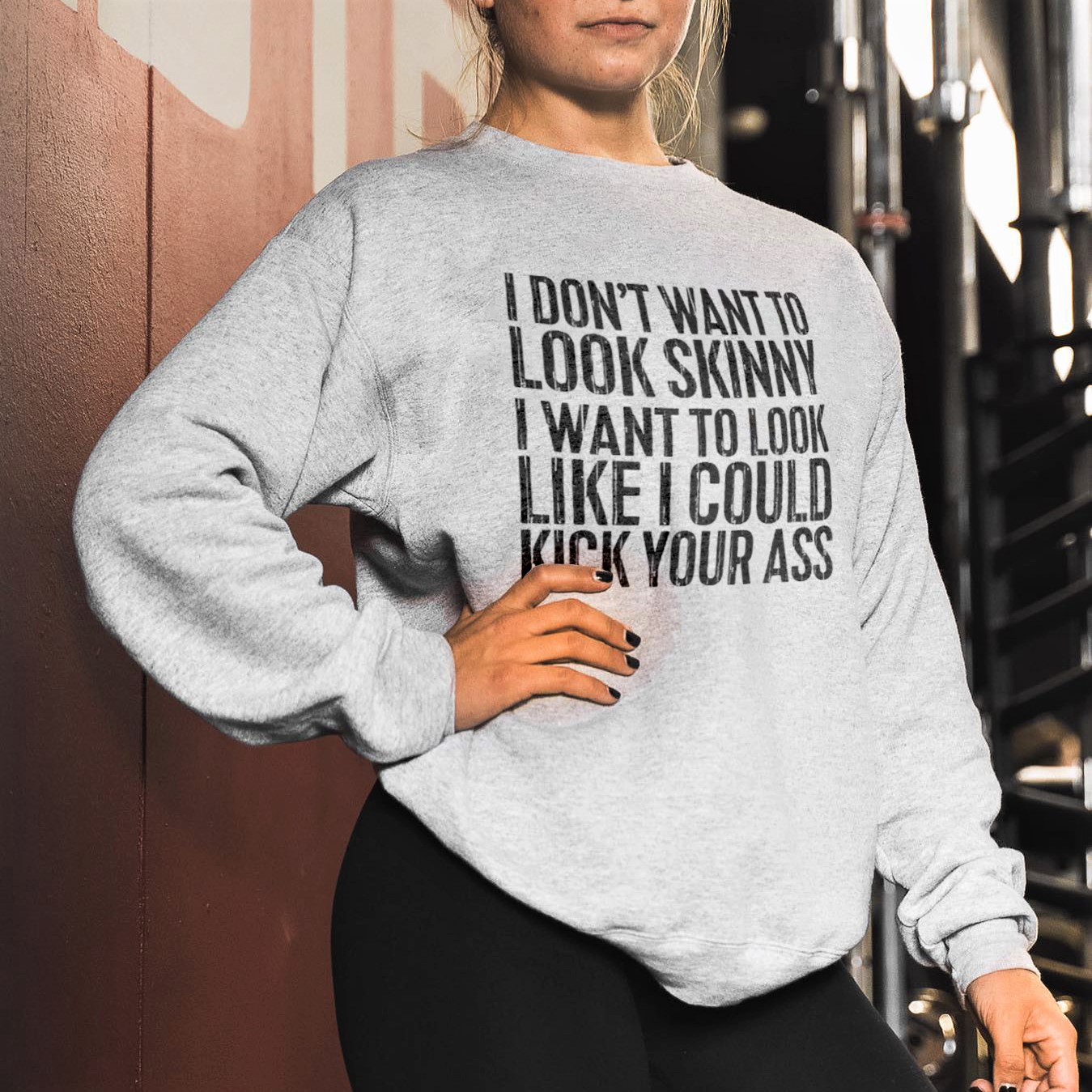 I Don't Want To Look Skinny Printed Women's Sweatshirt-traneing