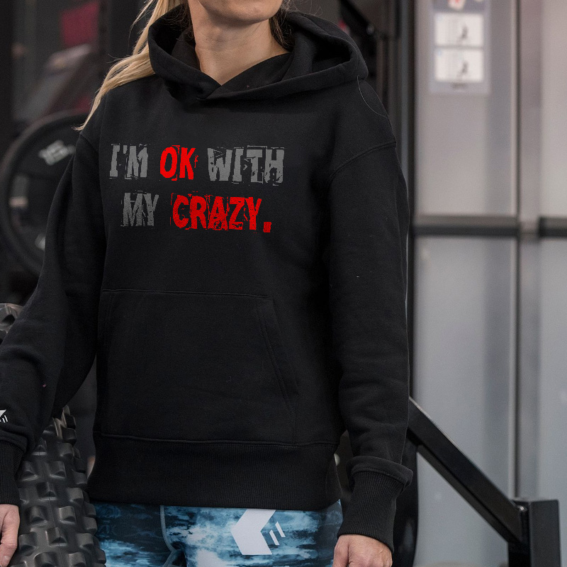 I'm Ok With My Crazy Printed Women's Hoodie