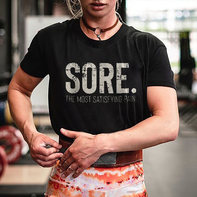 Sore. The Most Satisfying Pain Printed Women's T-shirt-traneing