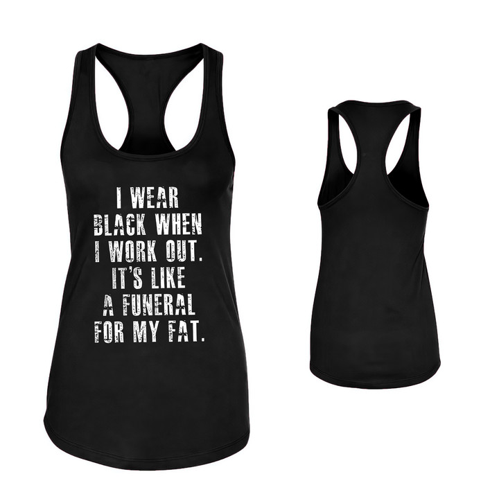 I Wear Black When I Work Out, It's Like A Funeral For My Fat Printed Women's Tank-traneing