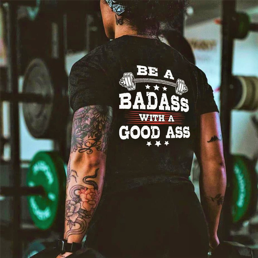 Be A Badass With A Good Ass Printed Women's T-shirt