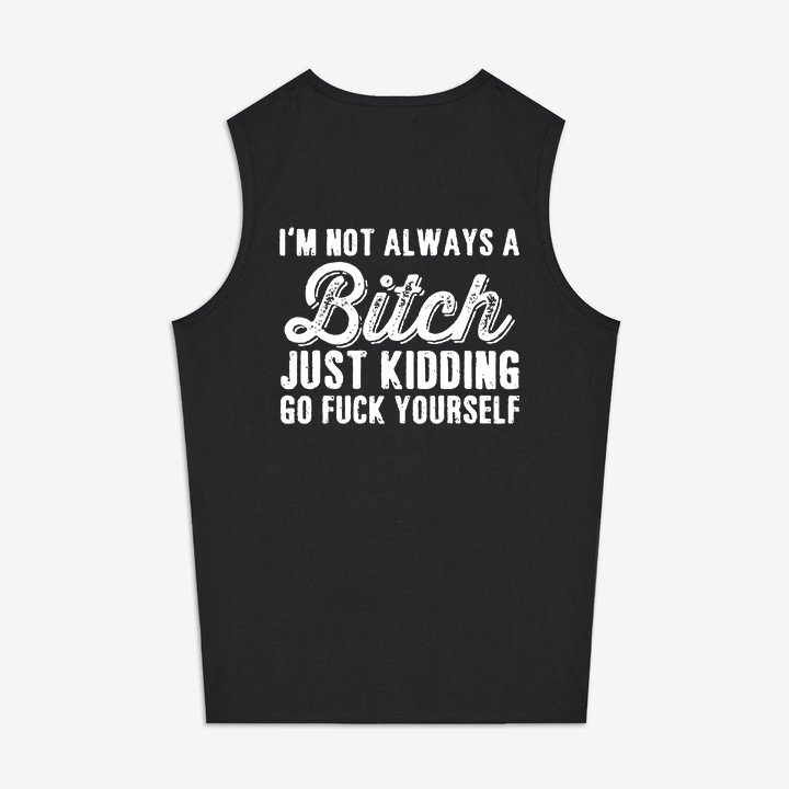 I'M NOT ALWAYS A BITCH Printed Women's Vest