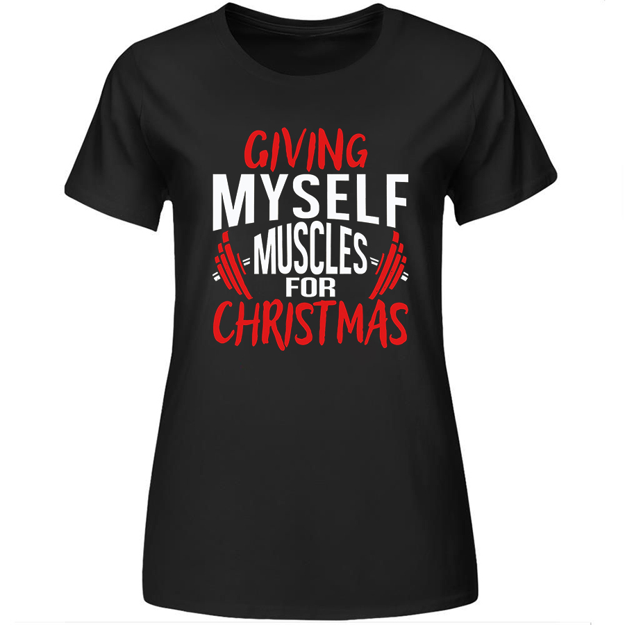 Giving Myself Muscles For Christmas Printed Women's T-shirt