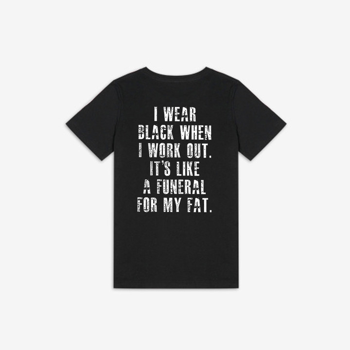 I Wear Black When I Work Out Printed Women's T-shirt