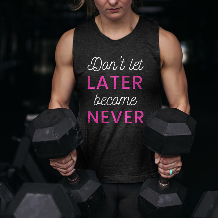 Don't Let Later Become Never Printed Women's Vest