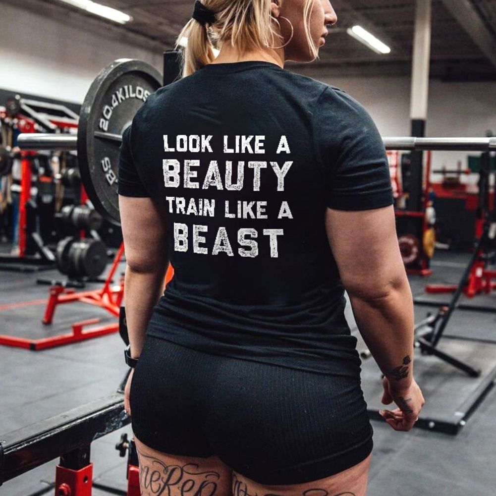 Look Like A Beauty Train Like A Beast Prined Women's T-shirt