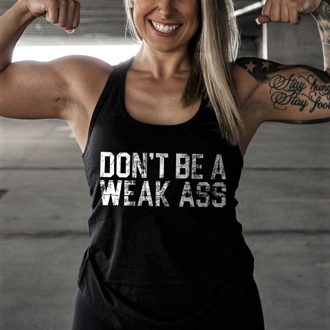Don't Be A Weak Ass Printed Women's Tank
