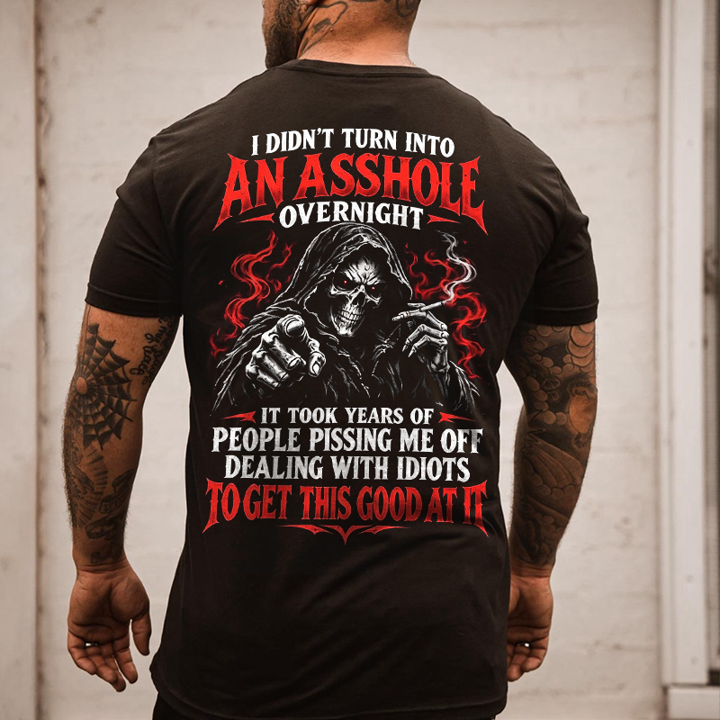 I Didn't Turn into an Asshole Overnight Smoking Grim Reaper Red Flames Gothic GENX Men's Cotton Graphic T-Shirt