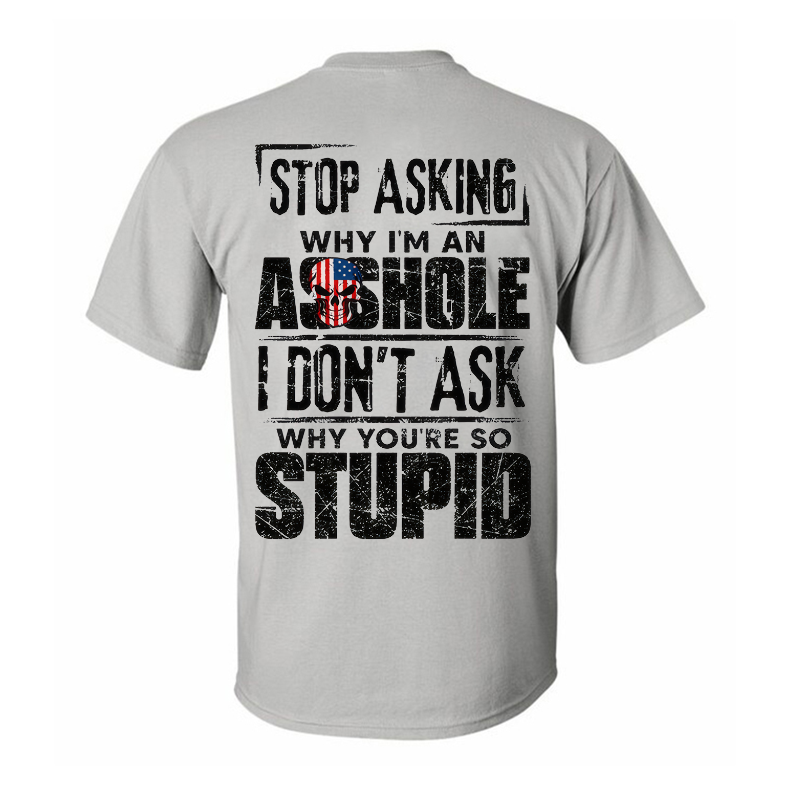 Stop Asking Why Sarcastic Slogan American-Flag Skull Grunge Men's Cotton Graphic T-Shirt Image - 8