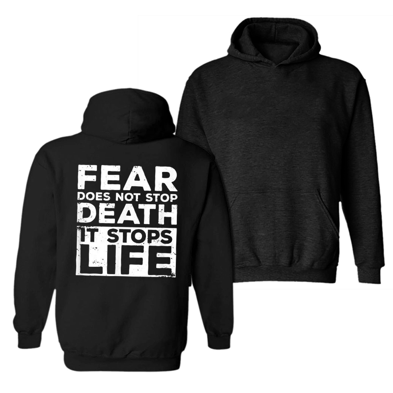  Fear Does Not Stop Death It Stops Life Print Hoodie-Ranbybox