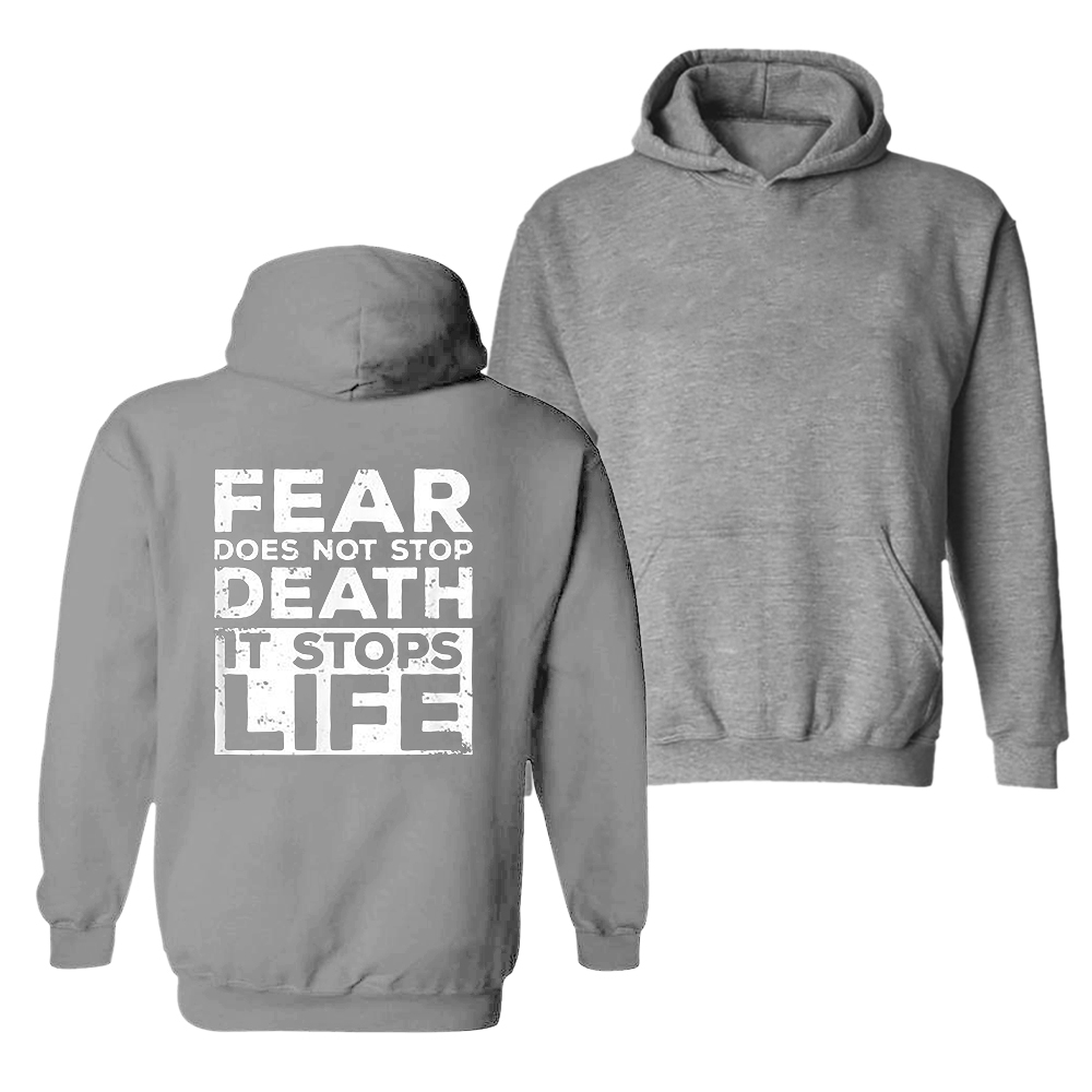  Fear Does Not Stop Death It Stops Life Print Hoodie-Ranbybox