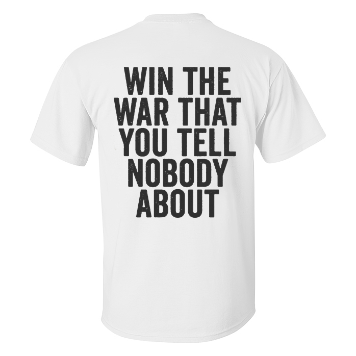 Win The War That You Tell Nobody About Printed Men's T-shirt Image - 10