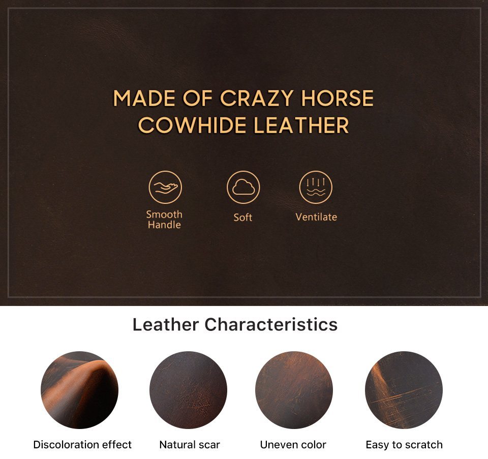 Crazy horse cowhide leather characteristics: discoloration effect, natural scars, uneven colour, easy to scratch