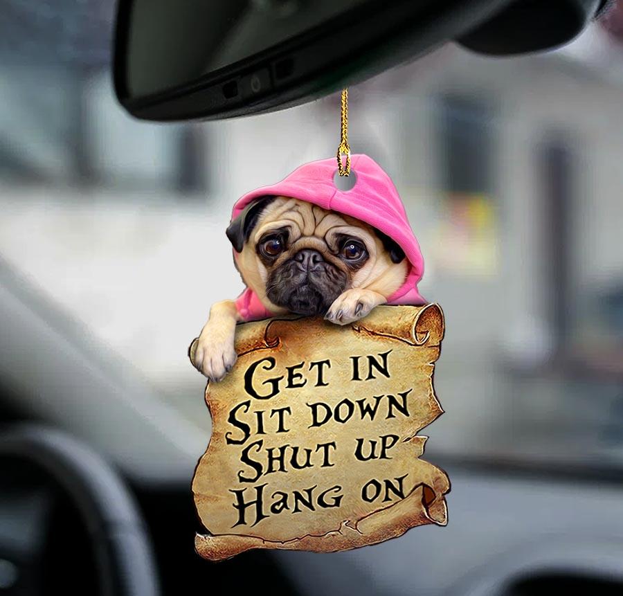 Pug “Get In” Two-Sided Car Ornament – for Pug Lovers