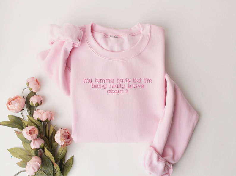 My Tummy Hurts but Embroidered Sweatshirt - Custom Message or Lyrics Embroidery, Gift for Her