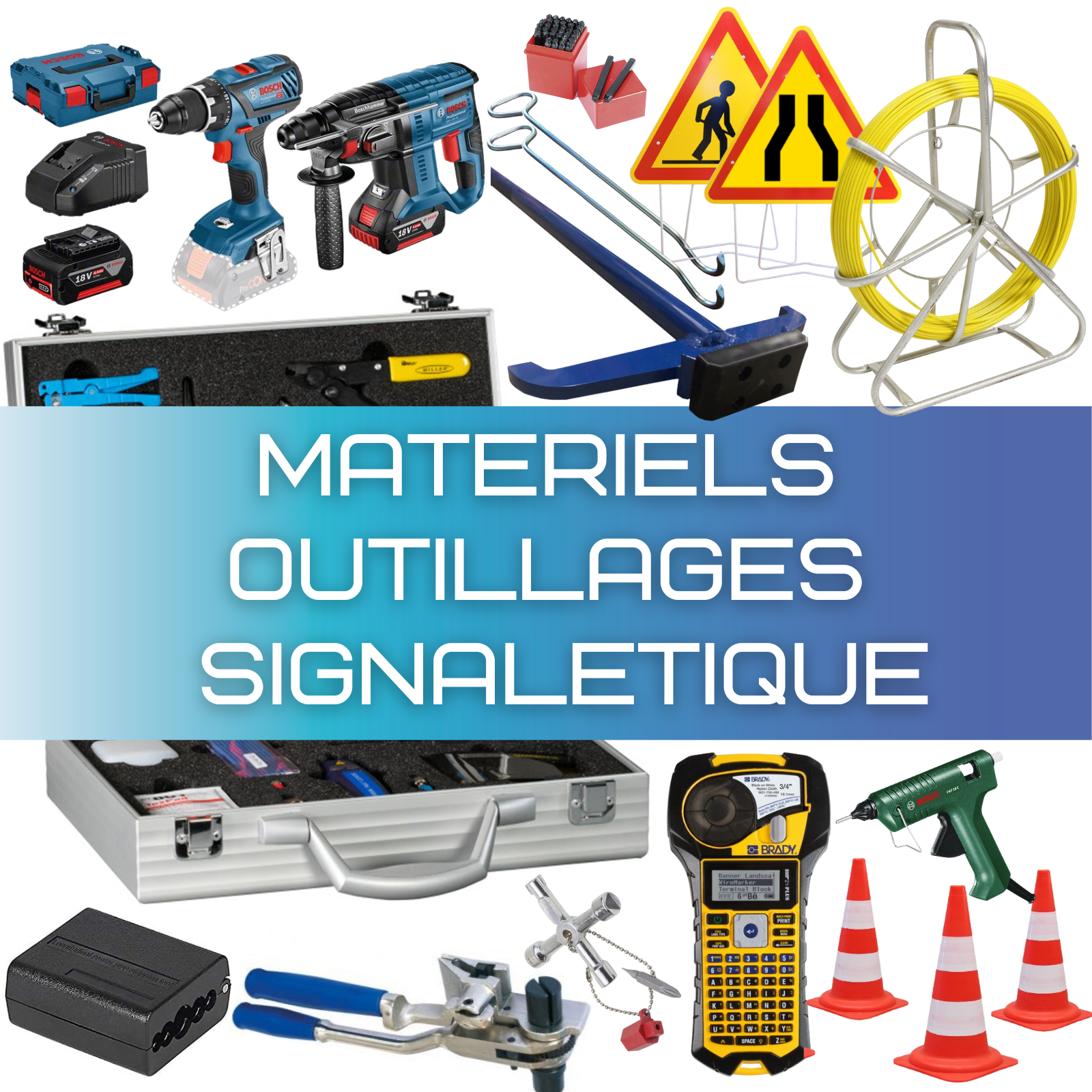 MATERIELS, OUTILLAGES, SIGNALETIQUE
