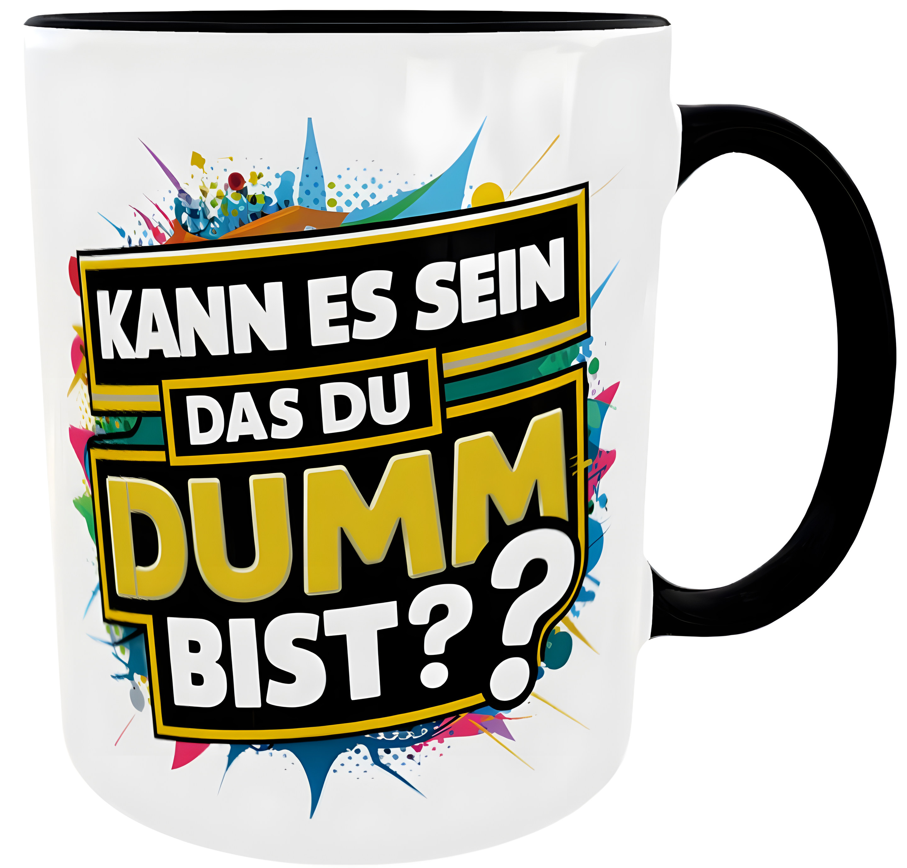 Lustige Kaffeetasse: Kann es sein, dass du DUMM bist?