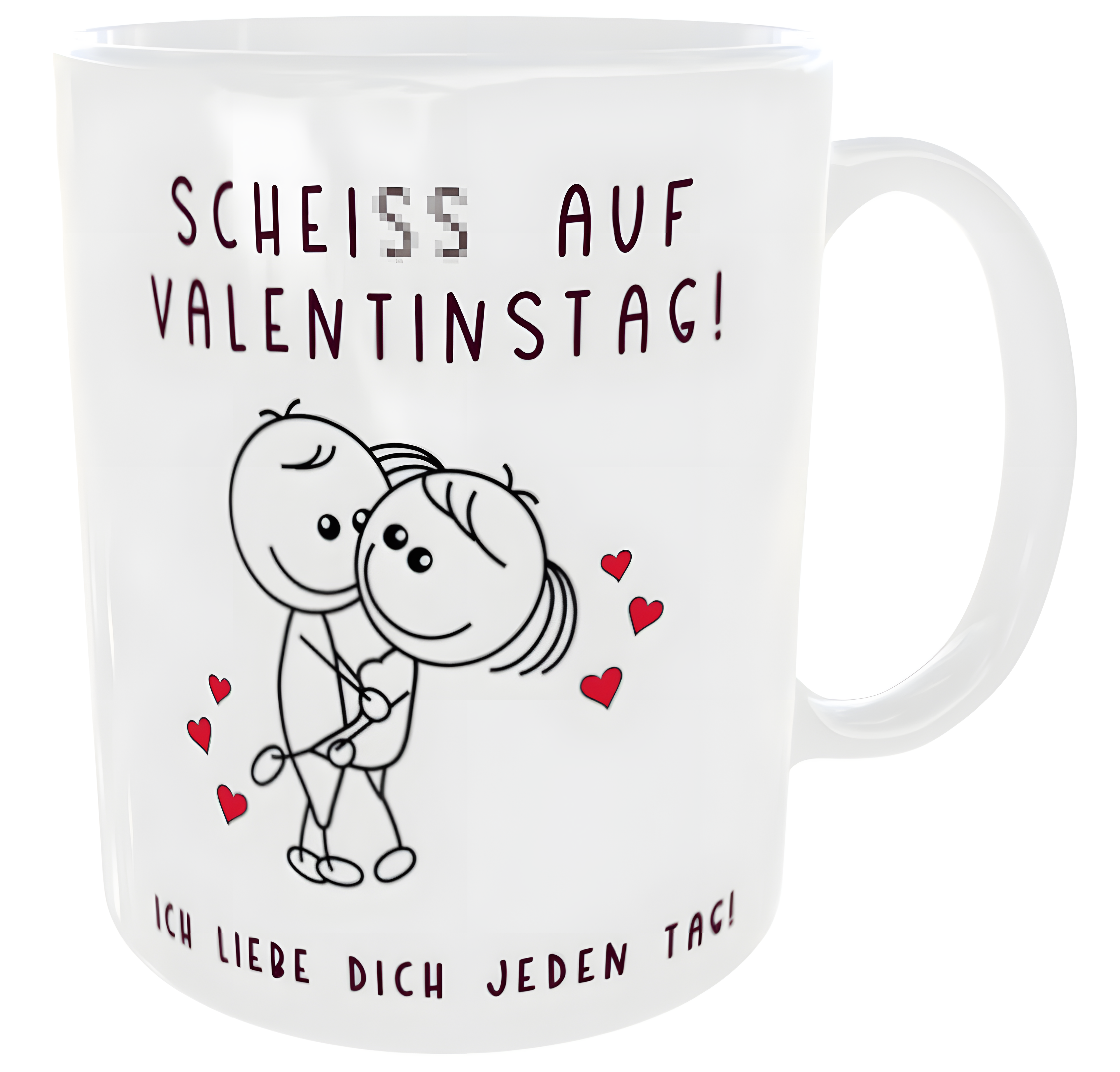 Tasse Geschenk Valentinstag Strichmännchen Scheiss auf Valentinstag, ich liebe dich jeden Tag