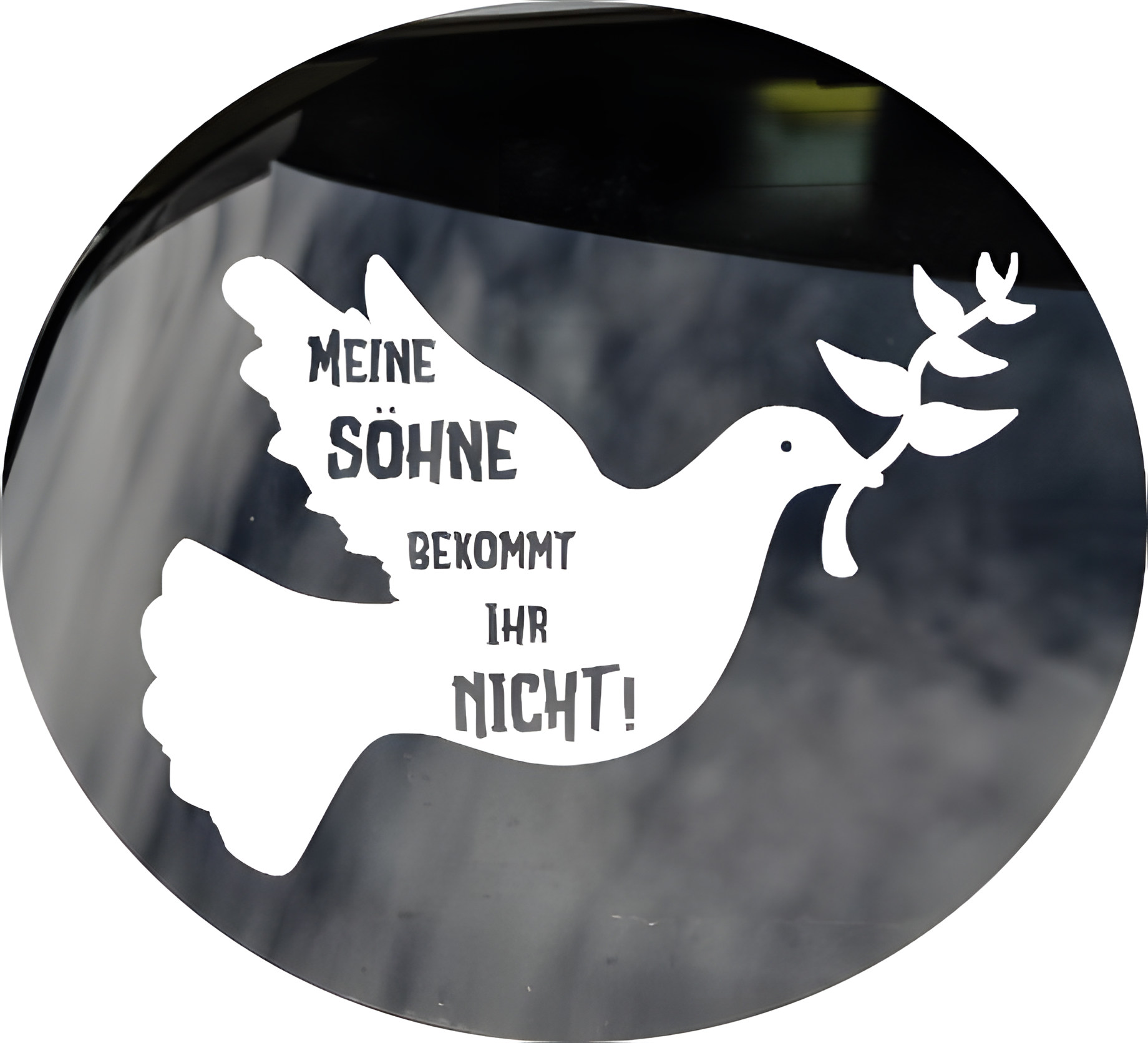 KFZ Demo-Aufkleber Friedenstaube Spruch Meine Söhne bekommt ihr nicht