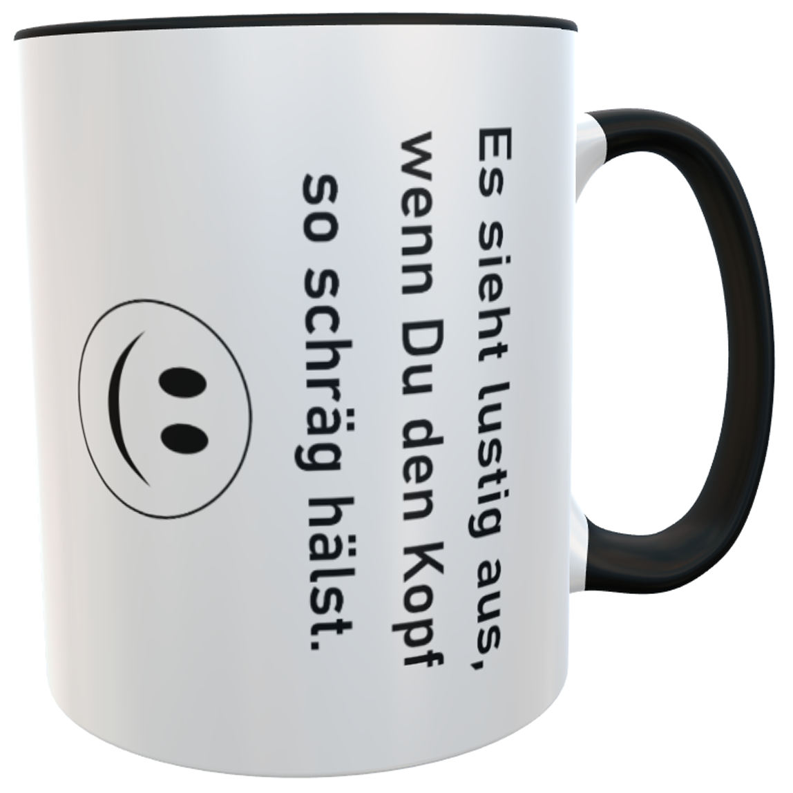 Kaffeetasse lustiger Spruch Es sieht lustig aus wenn Du den Kopf so schräg hälst... I Lustige Bürotasse