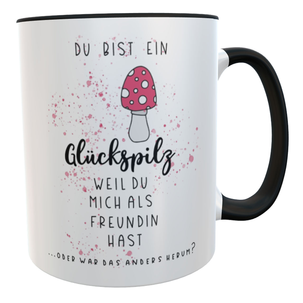 Lustige Kaffeetasse Glückspilz schwarz mit frechem Spruch - Das ideale Geschenk für deine Freundin
