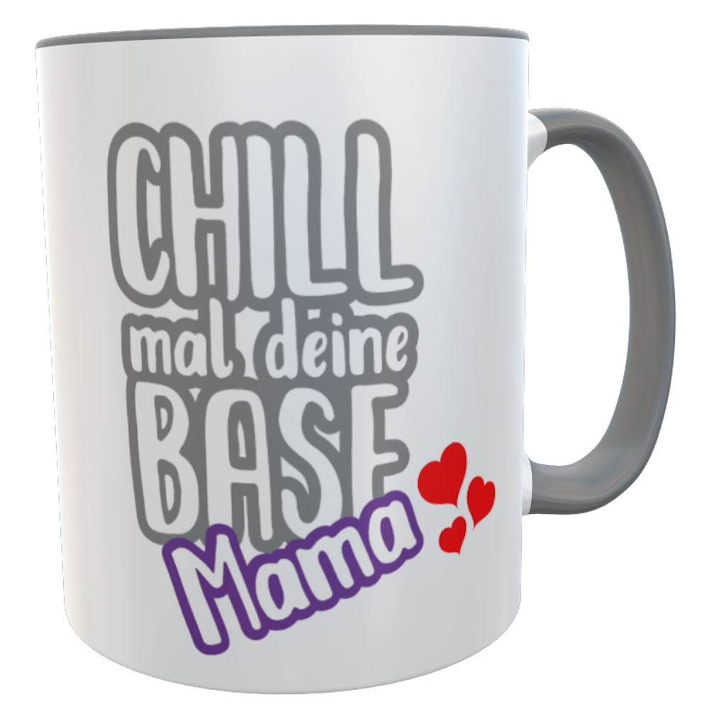 Kaffee-Tasse Chill mal deine BASE Mama Muttertagsgeschenk für Pupertier-Muttis