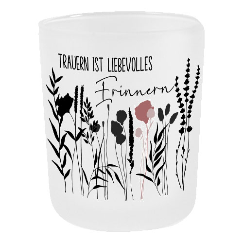 Teelichtglas Trauerlicht mit Spruch Trauern ist liebevolles Erinnern