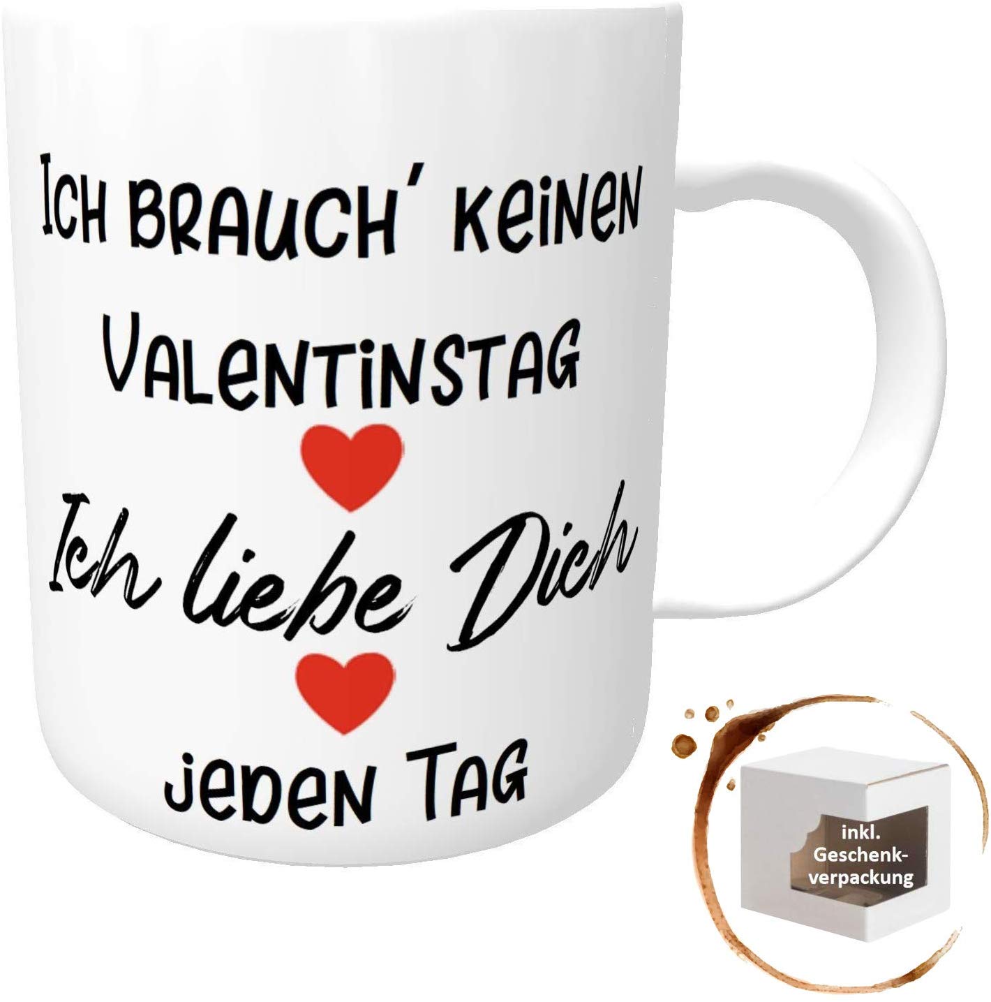 Kilala Kaffee - Tasse Ich Brauch Keinen Valentinstag Ich Liebe Dich Jeden Tag Inkl. Geschenk - Verpackung Lustige Sprüchetasse (weiß)