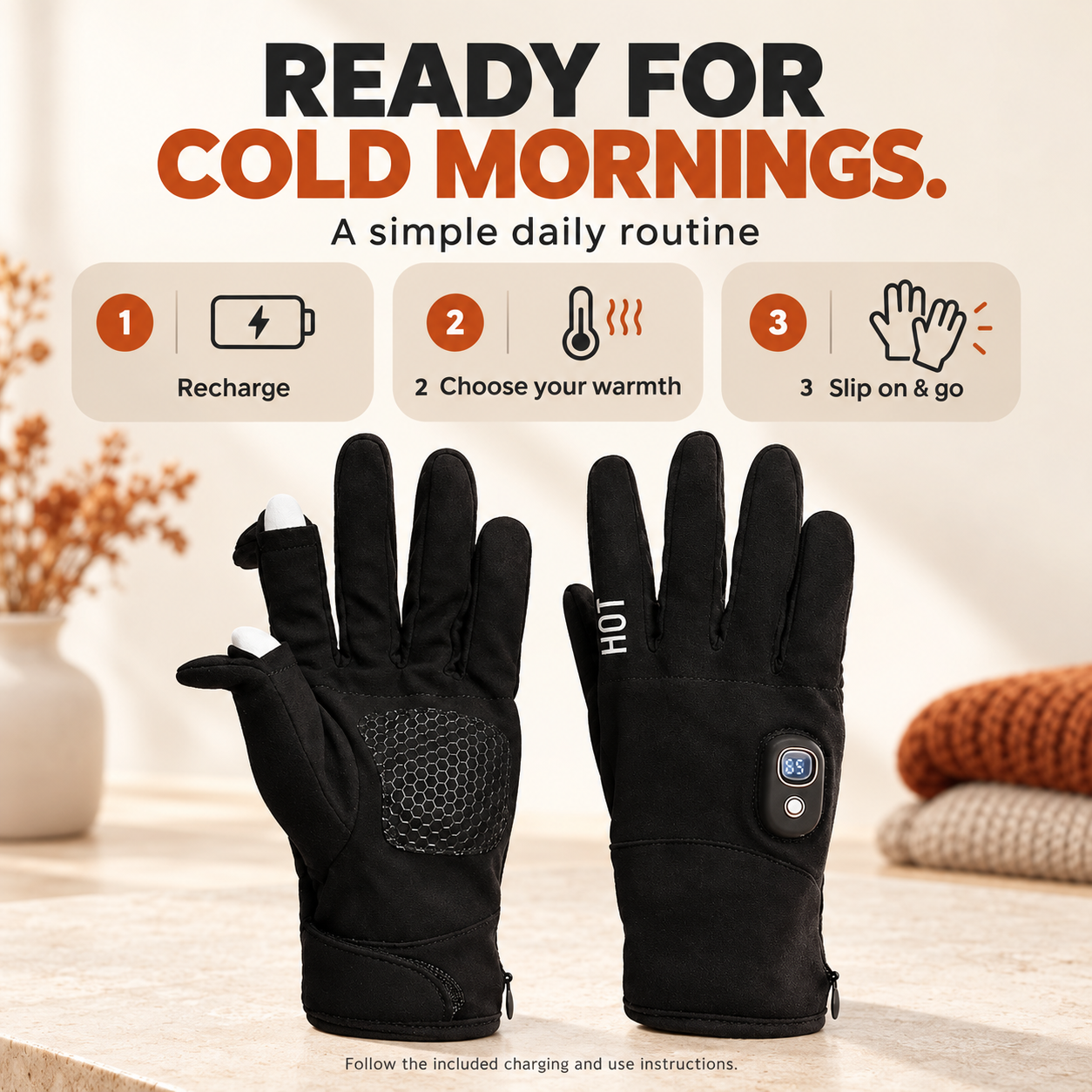 Recharge the heated gloves, choose a warmth setting, and put them on