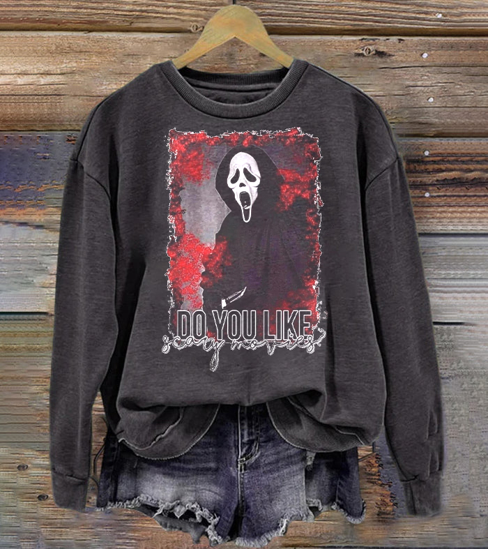 Do You Like Scary Movies Sweatshirt