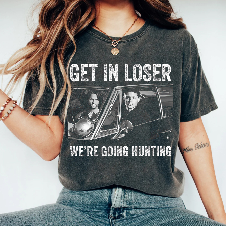 Get In Loser We’re Going Hunting T-shirt