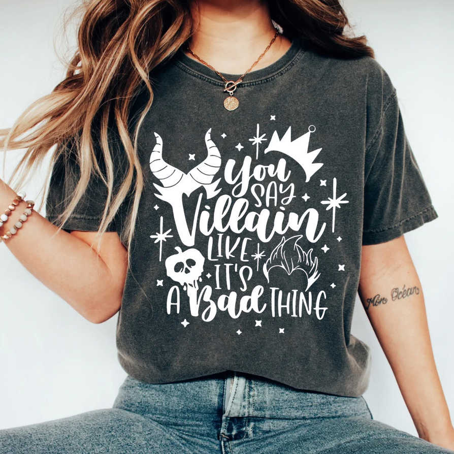 You Say Villain Like it’s a Bad Thing Disney T-Shirt