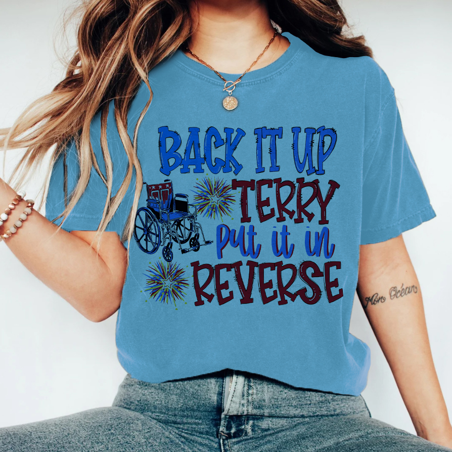 Back it up terry put it in reverse printed shirt
