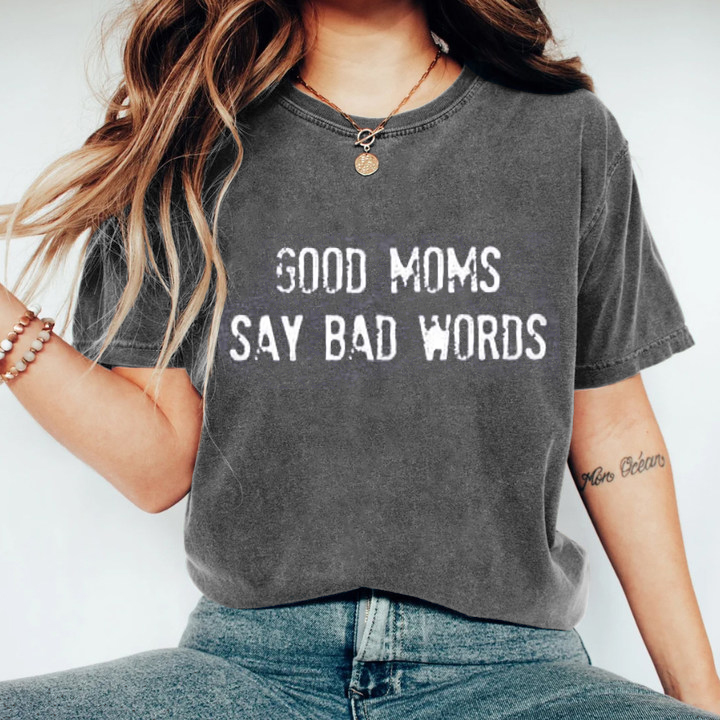 Good mom say bad words shirt