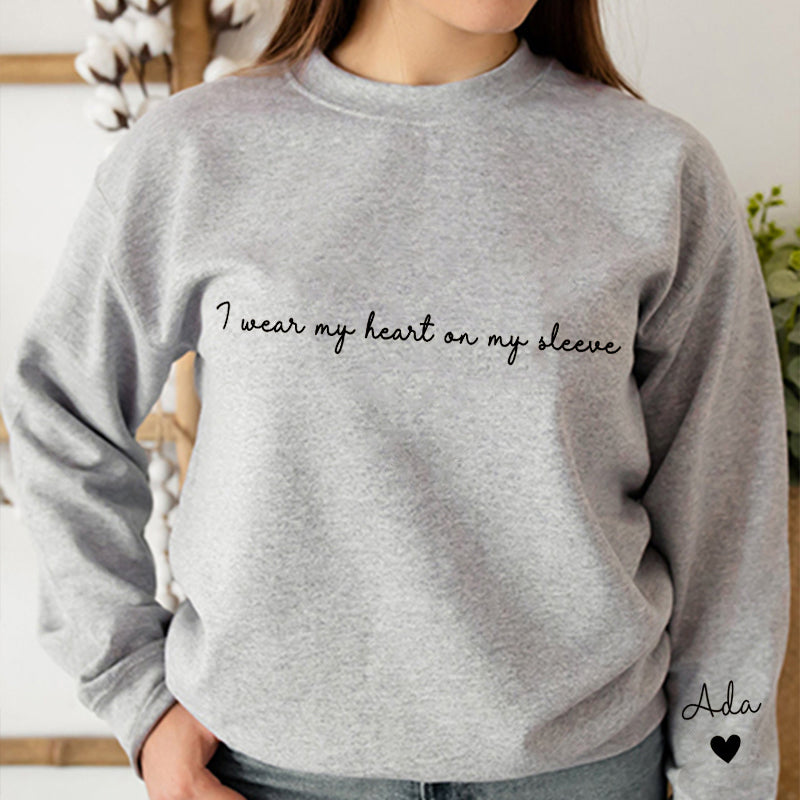 I Wear My Heart on My Sleeve, Custom Sweatshirt, with Custom Names