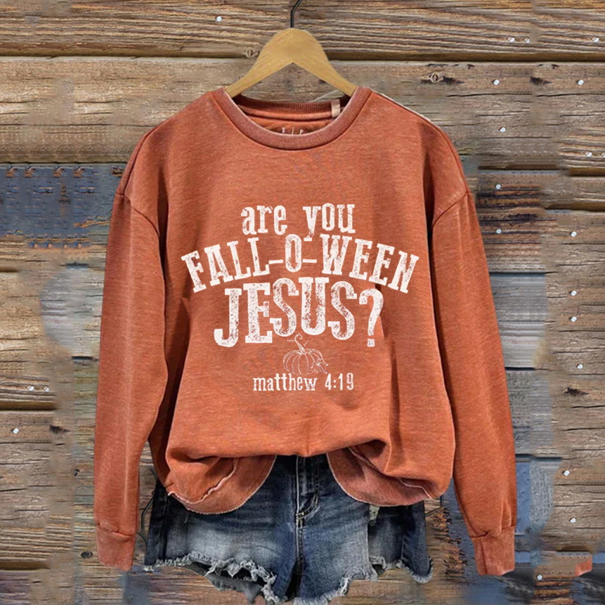 Are You Fall-O-Ween Jesus  Sweatshirt