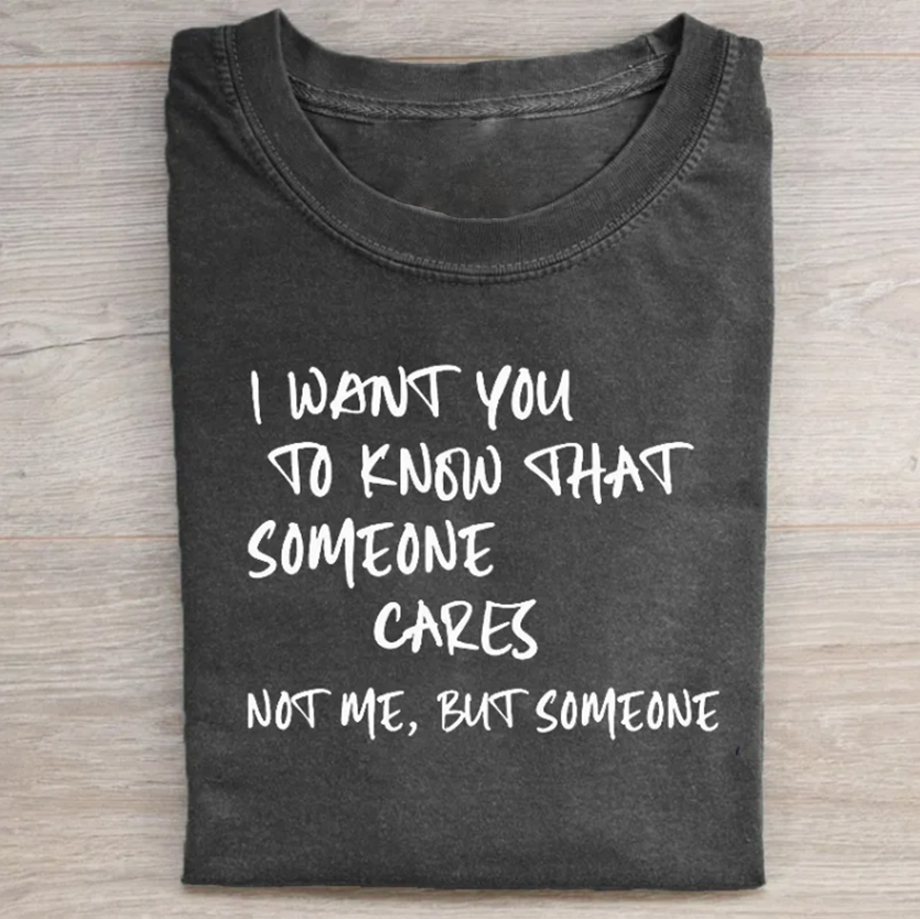 I want You To Know That Someone Cares Tee