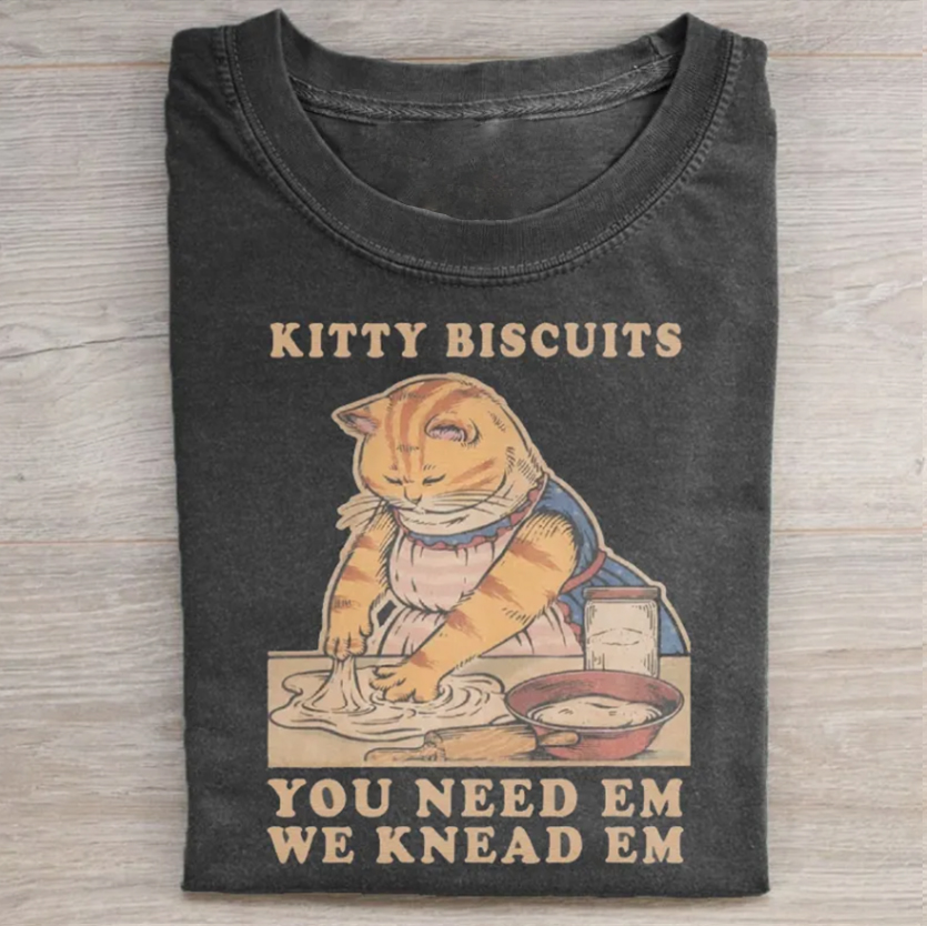 Kitty Biscuits You Need Em T-shirt