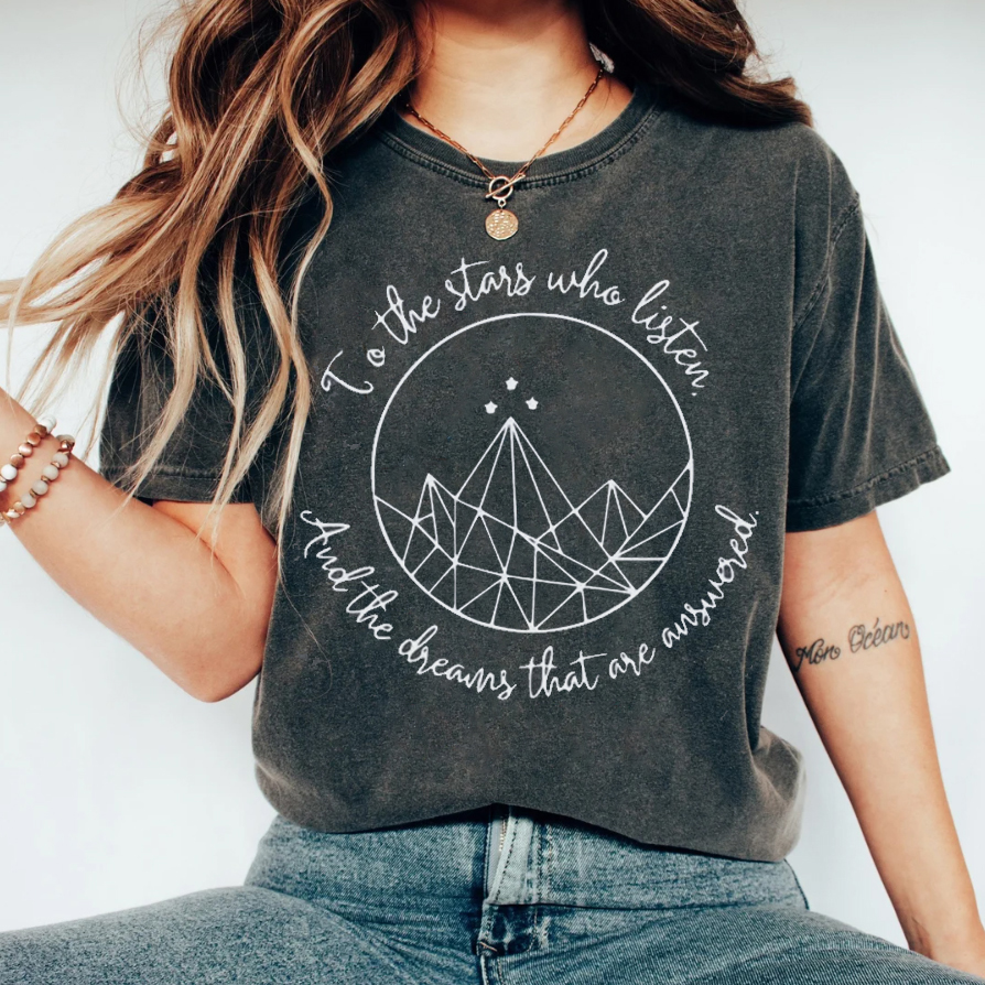 To the stars who listen and the dreams that are answered T-shirt