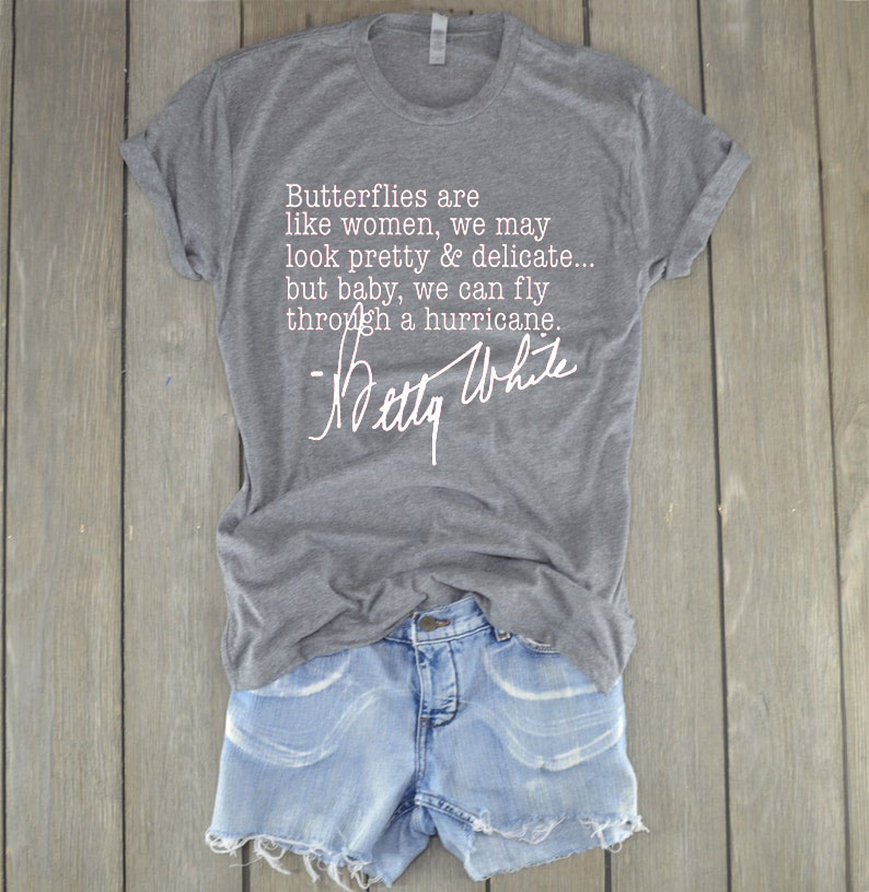 Betty White Quote Shirt