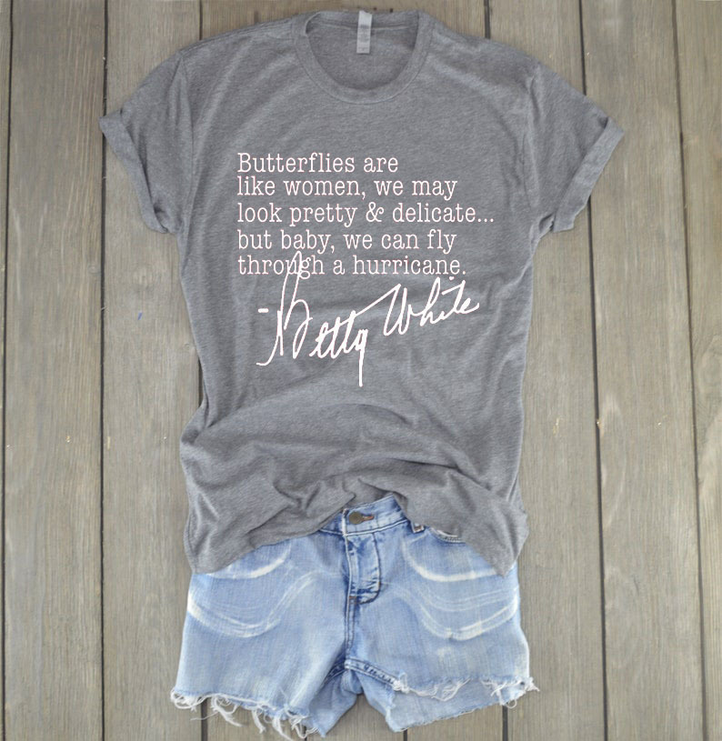 Betty White Quote Shirt