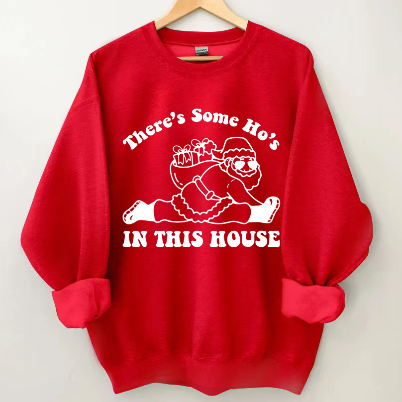 There Is Some Ho's In This House Sweatshirt