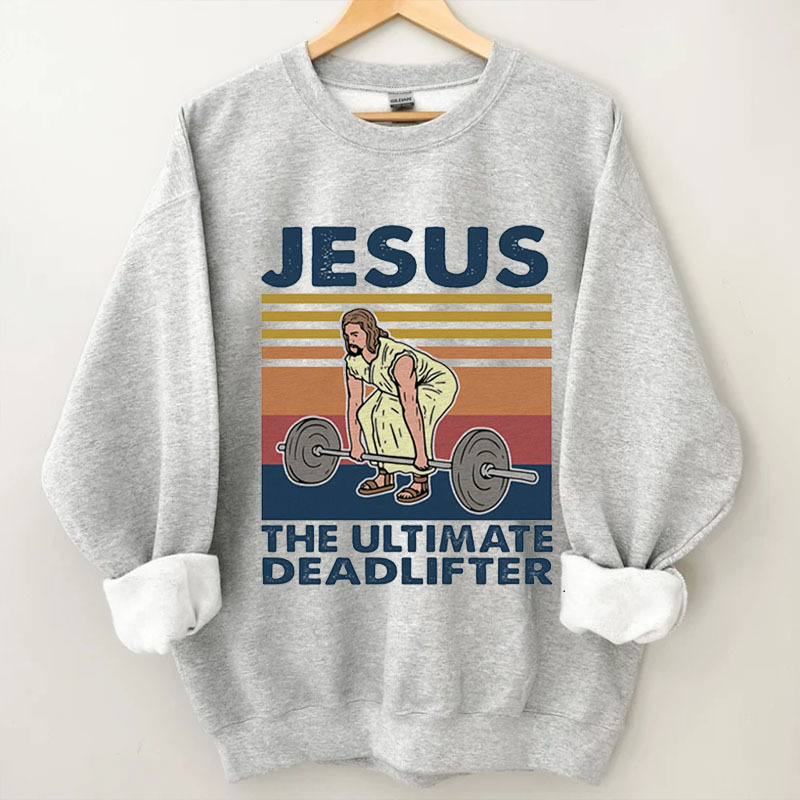 The Ultimate Deadlifter Sweatshirt