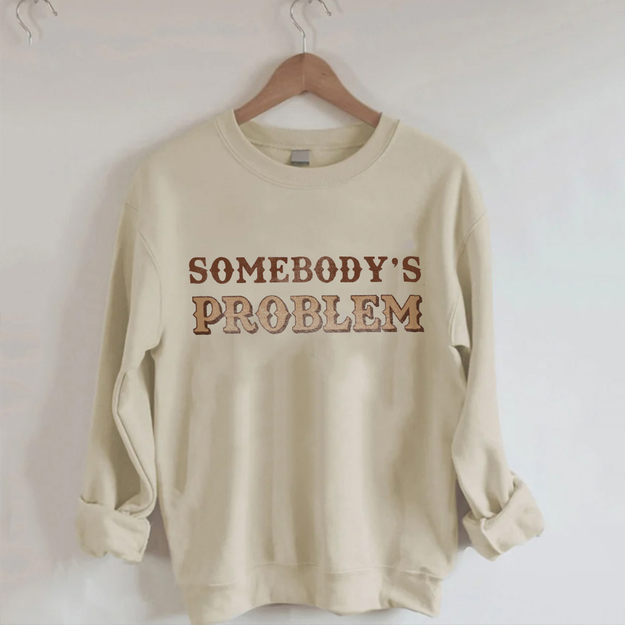 Somebody's Problem Sweatshirt 