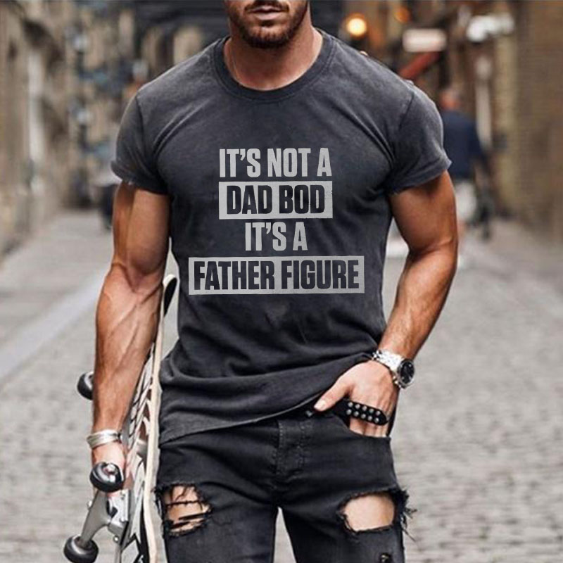 It's Not A Dad Bod It's A Father Figure Shirt