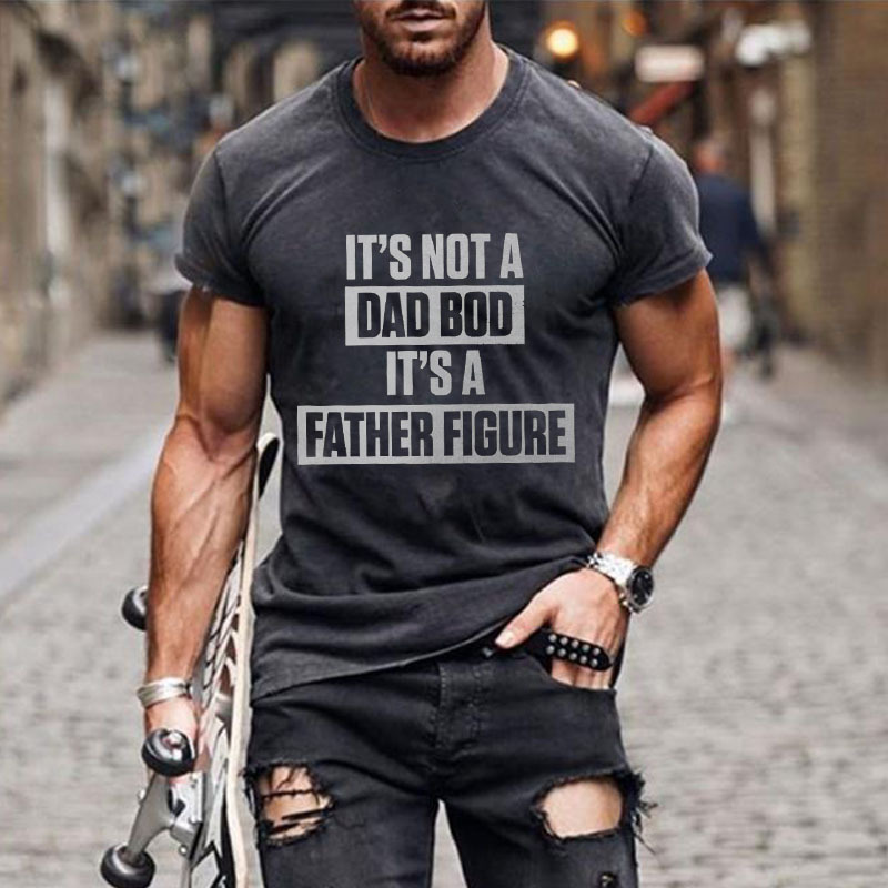 It's Not A Dad Bod It's A Father Figure Shirt