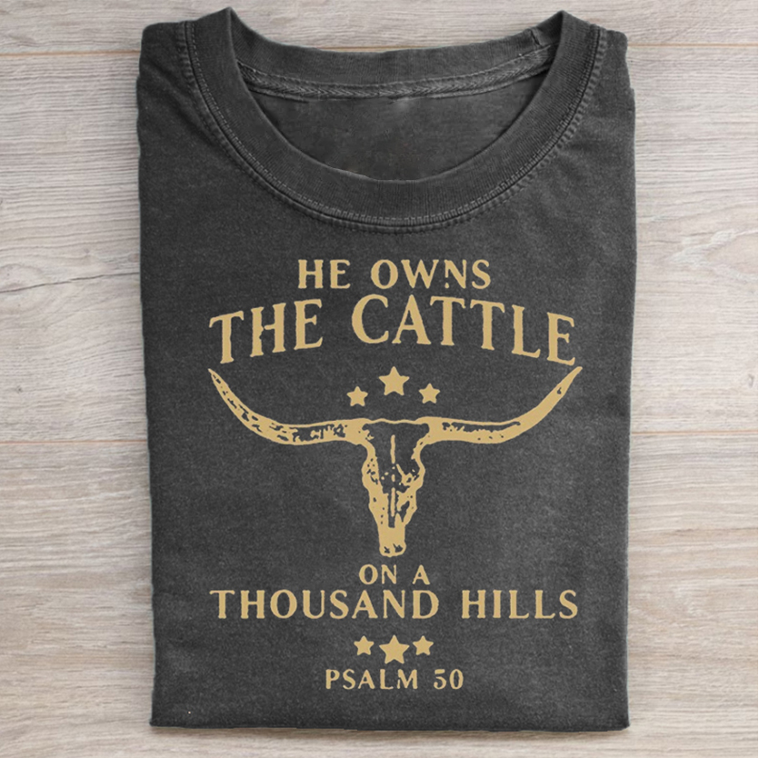 He Owns The Cattle On A Thousand Hills  T-shirt