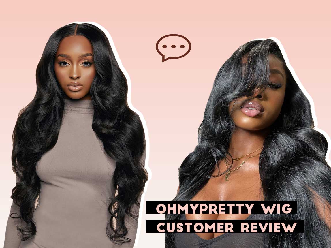 OhMyPretty Wig Customer Review