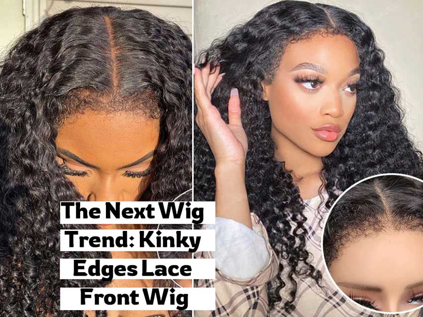 The Next Wig Trend Kinky Edges Lace Front Wig